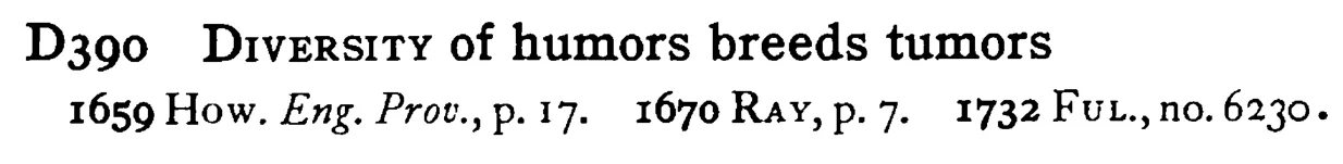 DIVERSITY of humors breeds tumors - a scanned entry from Tilley's 1950 Dictionary of Proverbs.