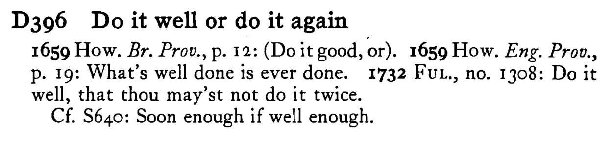 DO it well or do it again - a scanned entry from Tilley's 1950 Dictionary of Proverbs.