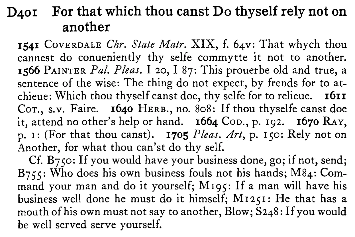 For that which thou canst DO thyself rely not on another - a scanned entry from Tilley's 1950 Dictionary of Proverbs.
