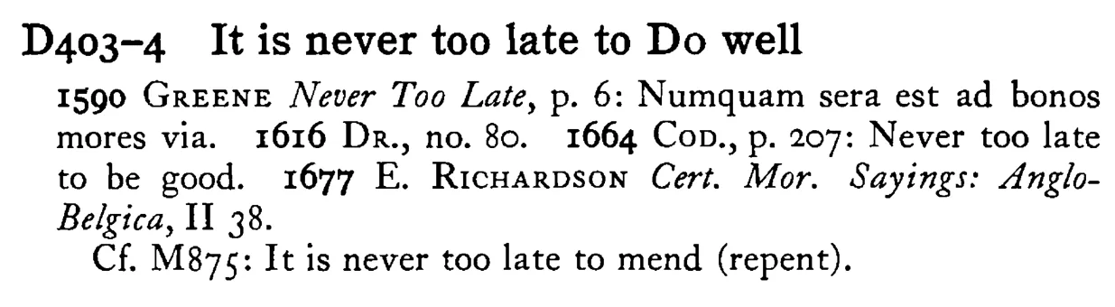 It is never too late to DO well - a scanned entry from Tilley's 1950 Dictionary of Proverbs.