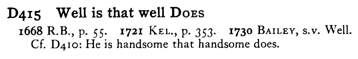 Well is that well DOES - a scanned entry from Tilley's 1950 Dictionary of Proverbs.