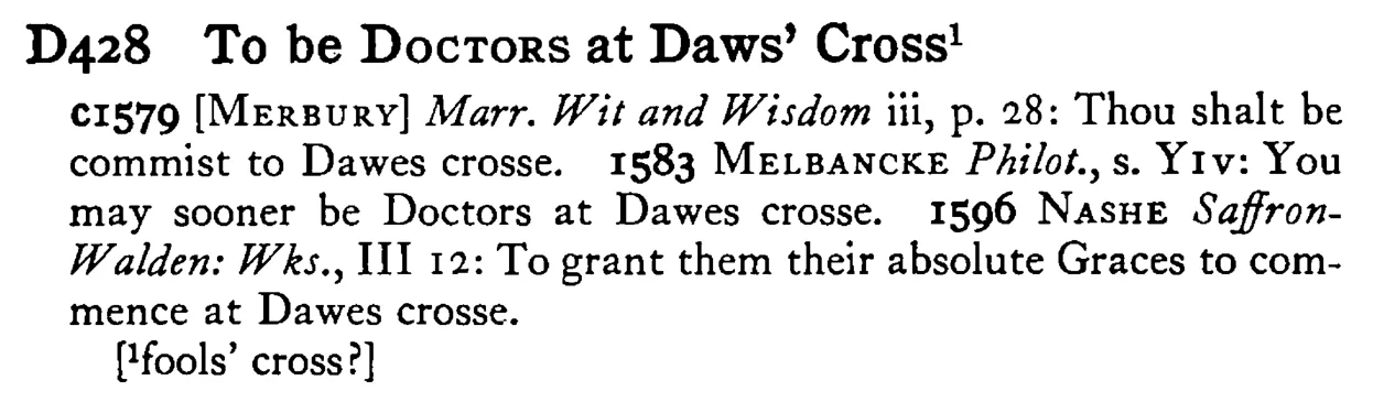 To be DOCTORS at Daws' Cross - a scanned entry from Tilley's 1950 Dictionary of Proverbs.