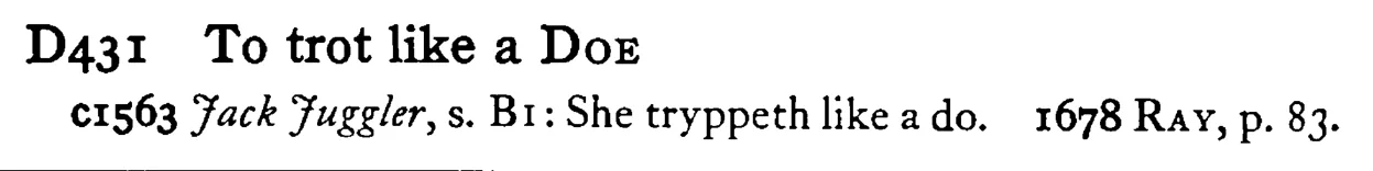 To trot like a DOE - a scanned entry from Tilley's 1950 Dictionary of Proverbs.