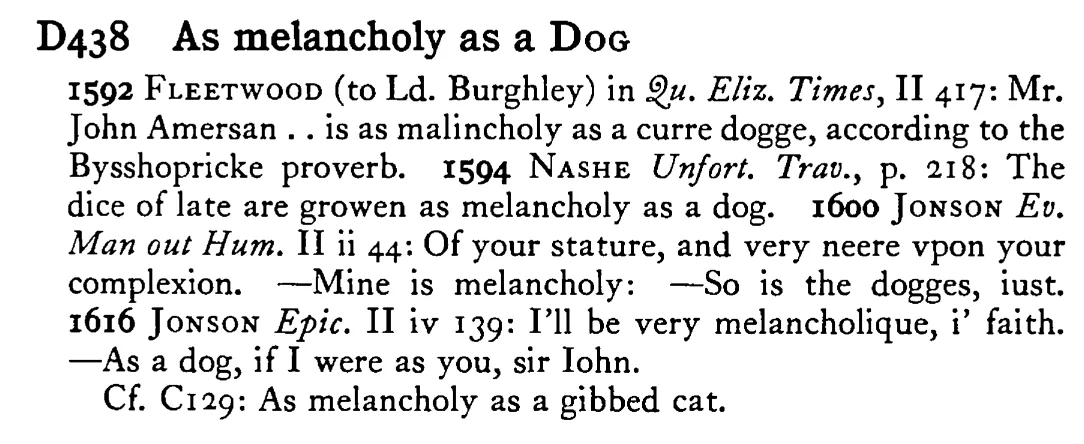 As melancholy as a DOG - a scanned entry from Tilley's 1950 Dictionary of Proverbs.