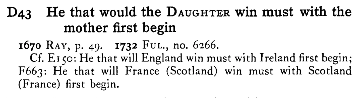 He that would the DAUGHTER win must with the mother first begin - a scanned entry from Tilley's 1950 Dictionary of Proverbs.
