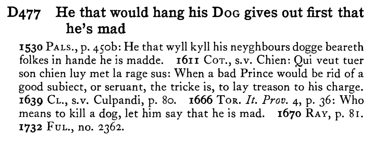 He that would hang his DOG gives out first that he's mad - a scanned entry from Tilley's 1950 Dictionary of Proverbs.