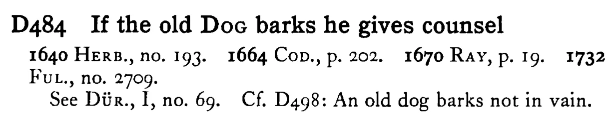 If the old DOG barks he gives counsel - a scanned entry from Tilley's 1950 Dictionary of Proverbs.