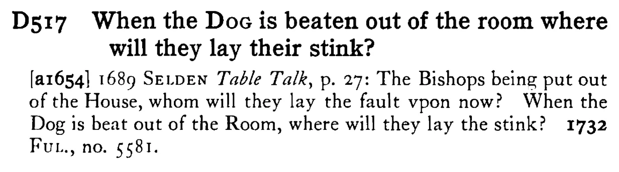 When the DOG is beaten out of the room where will they lay their stink? - a scanned entry from Tilley's 1950 Dictionary of Proverbs.