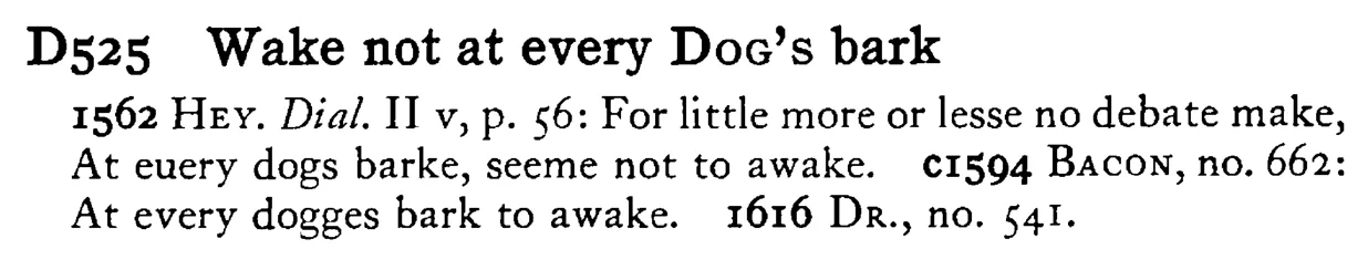 Wake not at every DOG's bark - a scanned entry from Tilley's 1950 Dictionary of Proverbs.