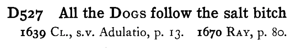 All the DOGS follow the salt bitch - a scanned entry from Tilley's 1950 Dictionary of Proverbs.