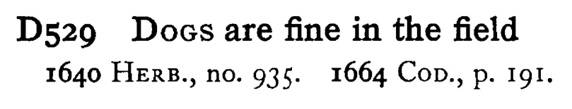 DOGS are fine in the field - a scanned entry from Tilley's 1950 Dictionary of Proverbs.