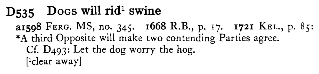 DOGS will rid¹ swine - a scanned entry from Tilley's 1950 Dictionary of Proverbs.