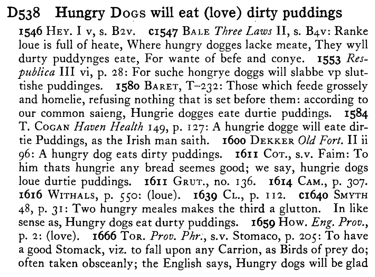 Hungry DOGS will eat (love) dirty puddings - a scanned entry from Tilley's 1950 Dictionary of Proverbs.