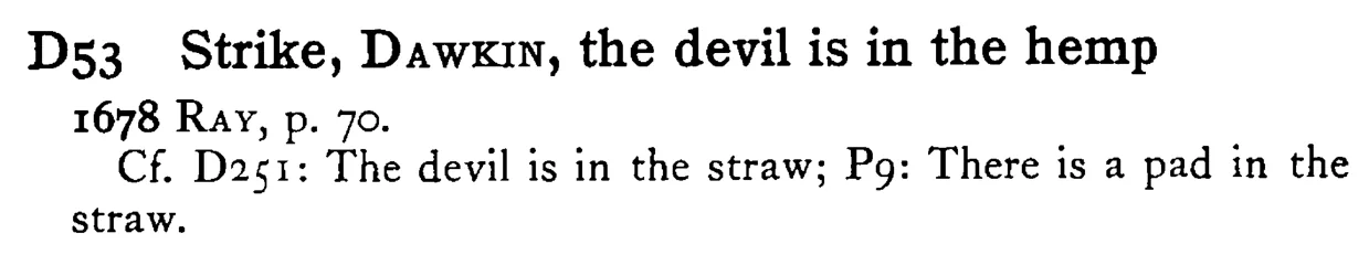 Strike, DAWKIN, the devil is in the hemp - a scanned entry from Tilley's 1950 Dictionary of Proverbs.