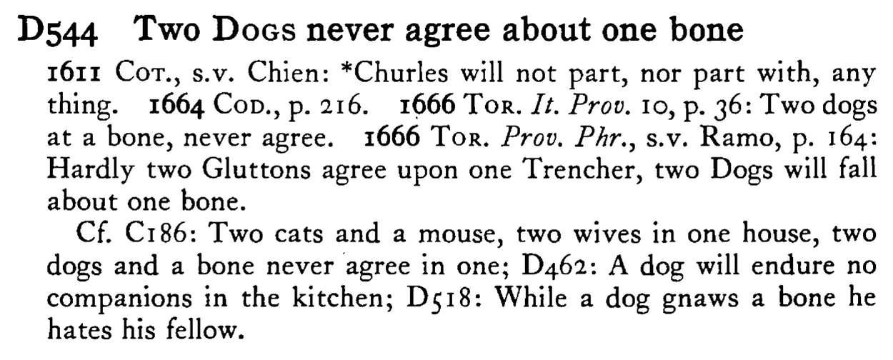 Two DOGS never agree about one bone - a scanned entry from Tilley's 1950 Dictionary of Proverbs.
