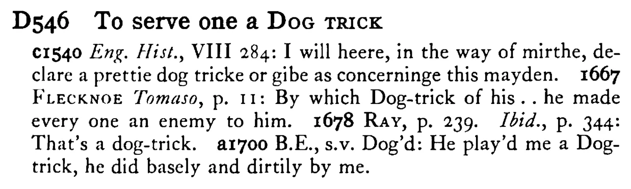 To serve one a DOG TRICK - a scanned entry from Tilley's 1950 Dictionary of Proverbs.