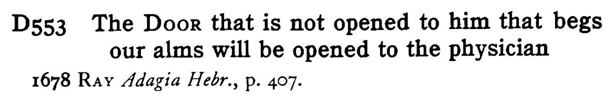 The DOOR that is not opened to him that begs our alms will be opened to the physician - a scanned entry from Tilley's 1950 Dictionary of Proverbs.
