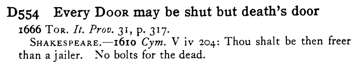 Every DOOR may be shut but death's door - a scanned entry from Tilley's 1950 Dictionary of Proverbs.