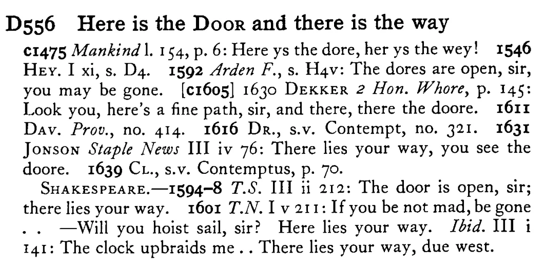 Here is the DOOR and there is the way - a scanned entry from Tilley's 1950 Dictionary of Proverbs.