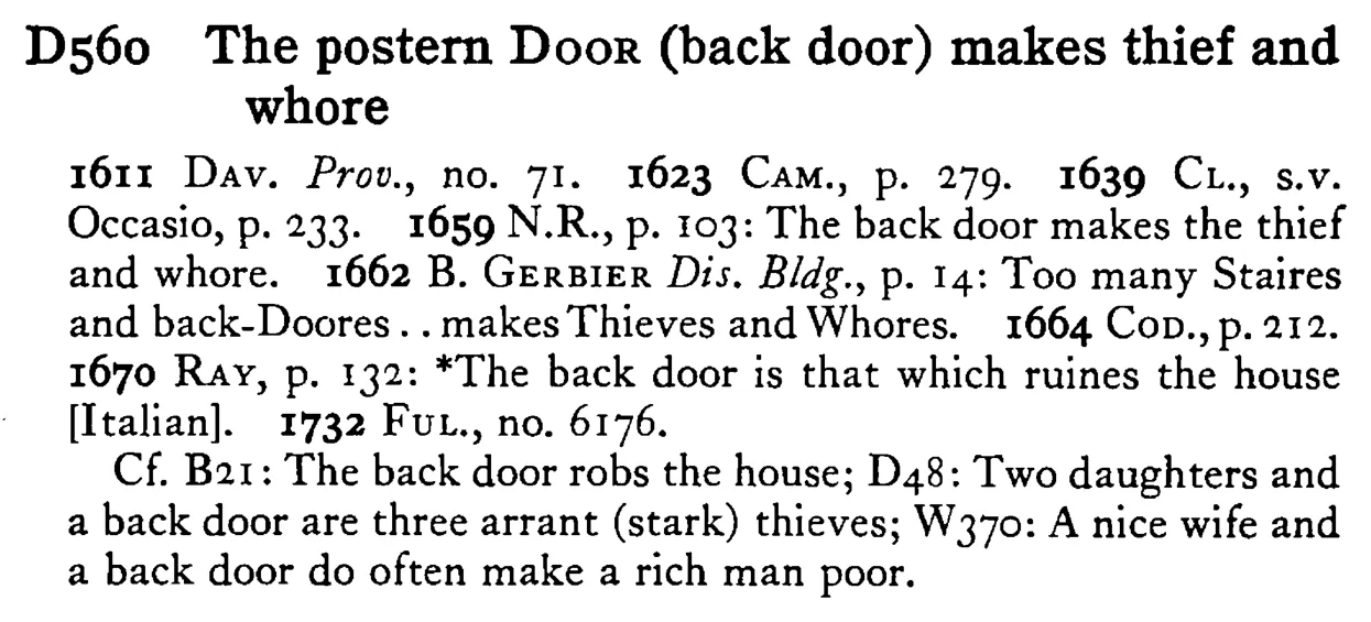 The postern DOOR (back door) makes thief and whore - a scanned entry from Tilley's 1950 Dictionary of Proverbs.