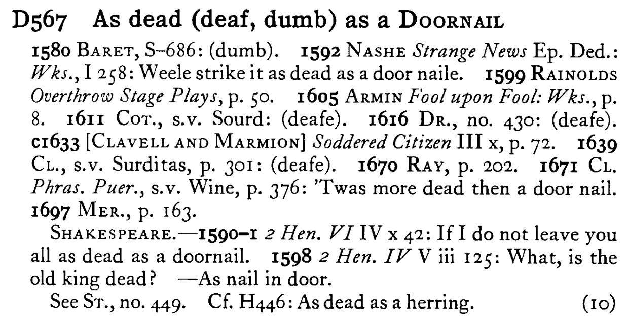 As dead (deaf, dumb) as a DOORNAIL - a scanned entry from Tilley's 1950 Dictionary of Proverbs.