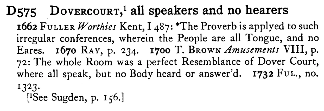 DOVERCOURT, ¹ all speakers and no hearers - a scanned entry from Tilley's 1950 Dictionary of Proverbs.