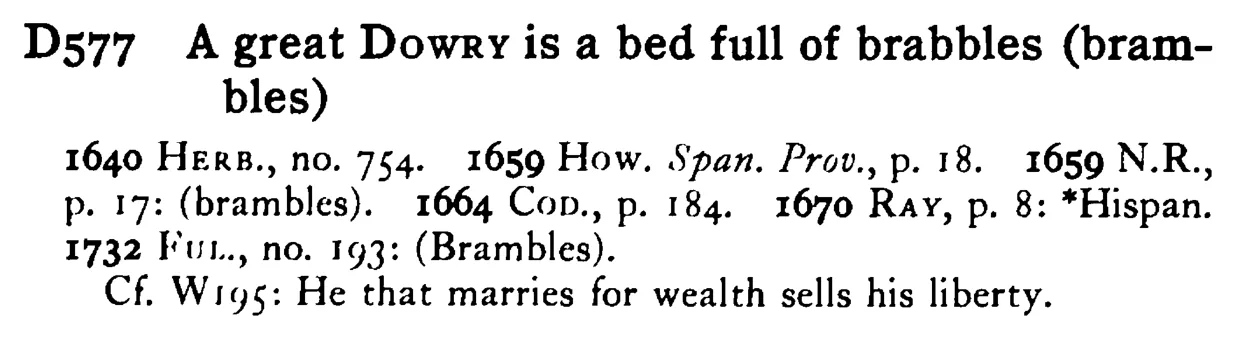 A great DOWRY is a bed full of brabbles (brambles) - a scanned entry from Tilley's 1950 Dictionary of Proverbs.
