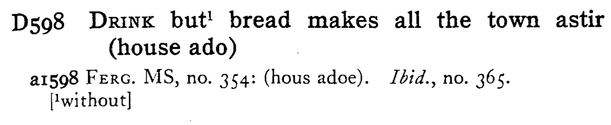 DRINK but¹ bread makes all the town astir (house ado) - a scanned entry from Tilley's 1950 Dictionary of Proverbs.