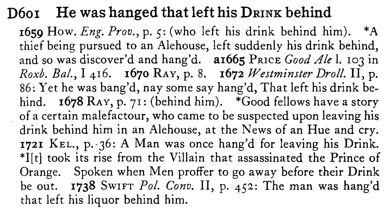 He was hanged that left his DRINK behind - a scanned entry from Tilley's 1950 Dictionary of Proverbs.