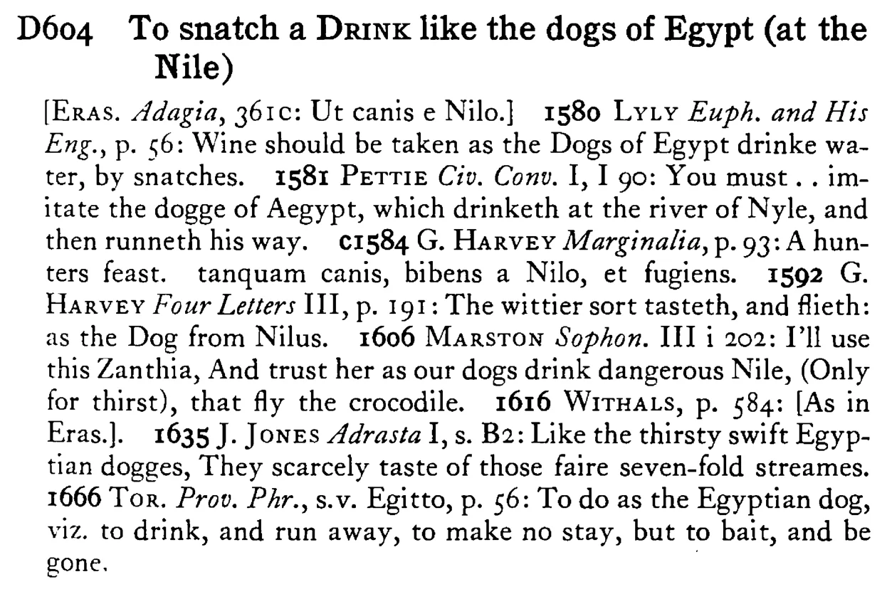 To snatch a DRINK like the dogs of Egypt (at the Nile) - a scanned entry from Tilley's 1950 Dictionary of Proverbs.