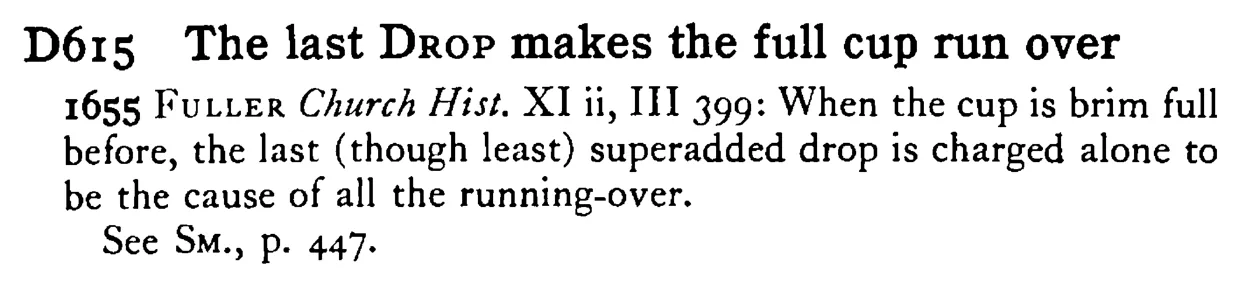 The last DROP makes the full cup run over - a scanned entry from Tilley's 1950 Dictionary of Proverbs.
