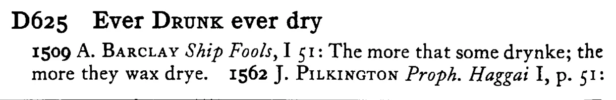 Ever DRUNK ever dry - a scanned entry from Tilley's 1950 Dictionary of Proverbs.