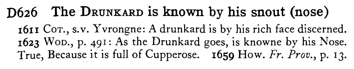The DRUNKARD is known by his snout (nose) - a scanned entry from Tilley's 1950 Dictionary of Proverbs.
