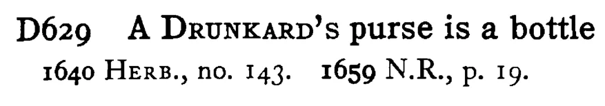 A DRUNKARD's purse is a bottle - a scanned entry from Tilley's 1950 Dictionary of Proverbs.