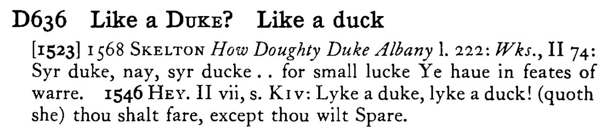 Like a DUKE? Like a duck - a scanned entry from Tilley's 1950 Dictionary of Proverbs.