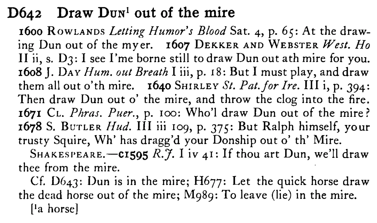 Draw DUN¹ out of the mire - a scanned entry from Tilley's 1950 Dictionary of Proverbs.