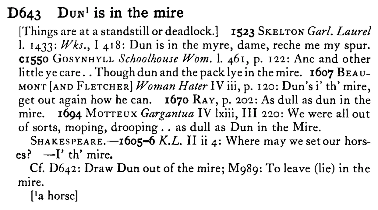 DUN¹ is in the mire - a scanned entry from Tilley's 1950 Dictionary of Proverbs.