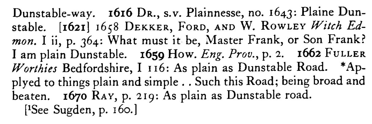 As plain as DUNSTABLE¹ HIGHWAY (Plain Dunstable) - a scanned entry from Tilley's 1950 Dictionary of Proverbs. (continuation)