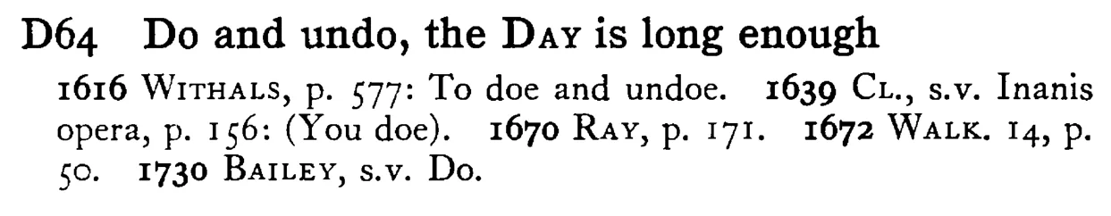 Do and undo, the DAY is long enough - a scanned entry from Tilley's 1950 Dictionary of Proverbs.