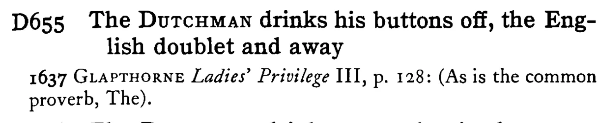 The DUTCHMAN drinks his buttons off, the English doublet and away - a scanned entry from Tilley's 1950 Dictionary of Proverbs.