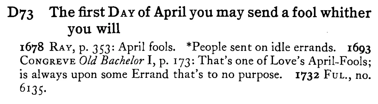The first DAY of April you may send a fool whither you will - a scanned entry from Tilley's 1950 Dictionary of Proverbs.