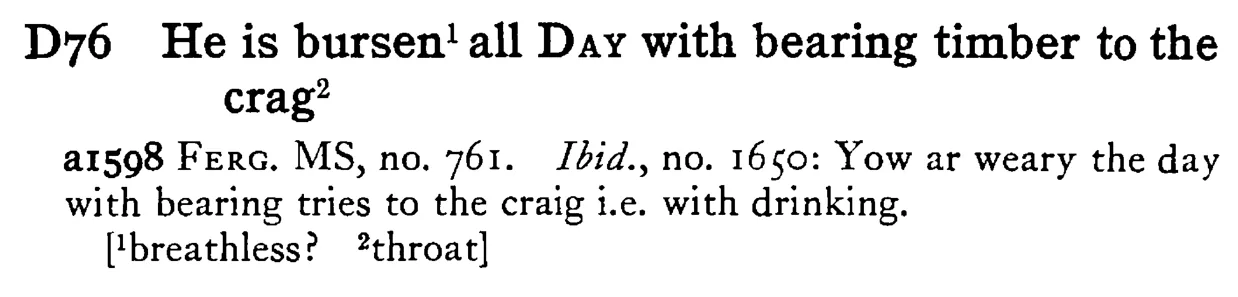He is bursen¹ all DAY with bearing timber to the crag² - a scanned entry from Tilley's 1950 Dictionary of Proverbs.