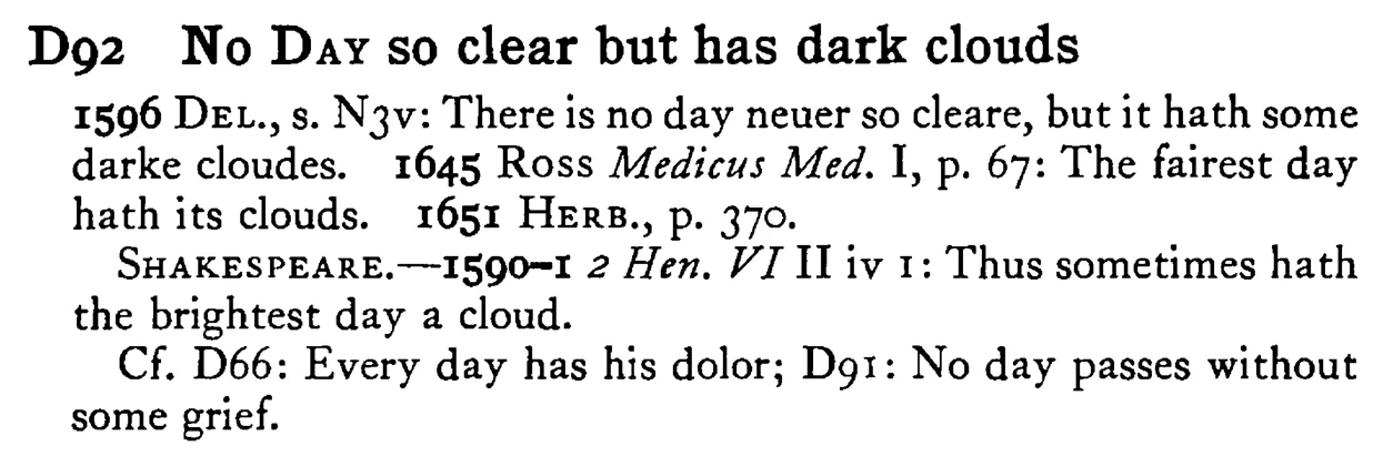 No DAY so clear but has dark clouds - a scanned entry from Tilley's 1950 Dictionary of Proverbs.