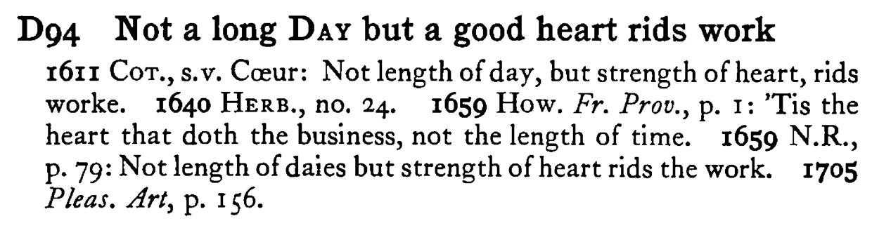 Not a long DAY but a good heart rids work - a scanned entry from Tilley's 1950 Dictionary of Proverbs.