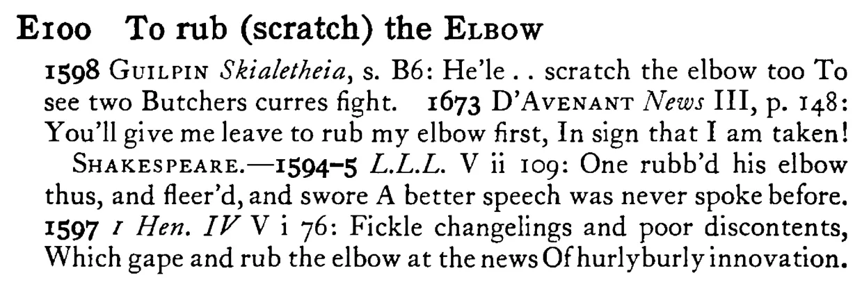 To rub (scratch) the ELBOW - a scanned entry from Tilley's 1950 Dictionary of Proverbs.