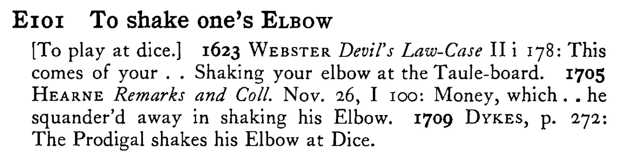 To shake one's ELBOW - a scanned entry from Tilley's 1950 Dictionary of Proverbs.