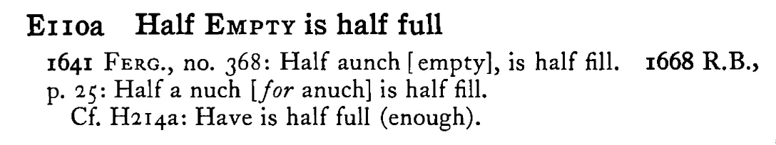 Half EMPTY is half full - a scanned entry from Tilley's 1950 Dictionary of Proverbs.