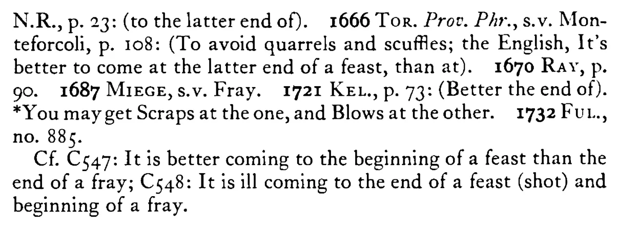 Better come at the latter END of a feast than the beginning of a fray - a scanned entry from Tilley's 1950 Dictionary of Proverbs. (continuation)