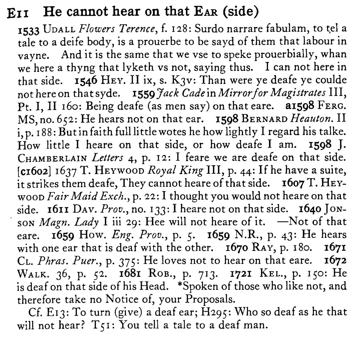 He cannot hear on that EAR (side) - a scanned entry from Tilley's 1950 Dictionary of Proverbs.