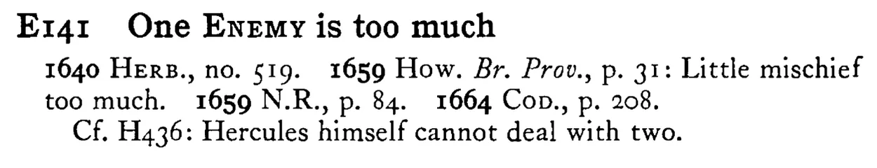 One ENEMY is too much - a scanned entry from Tilley's 1950 Dictionary of Proverbs.